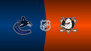 Vancouver Canucks vs. Anaheim Ducks