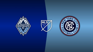 Vancouver Whitecaps vs. New York City FC