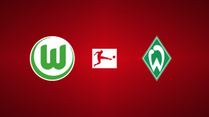 VfL Wolfsburg vs. Werder Bremen