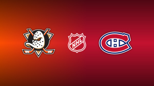 Anaheim Ducks vs. Montreal Canadiens