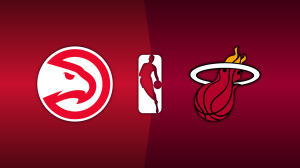 Atlanta Hawks vs. Miami Heat
