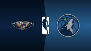 New Orleans Pelicans vs. Minnesota Timberwolves
