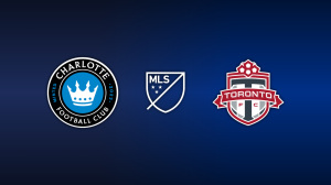 Charlotte FC vs. Toronto FC