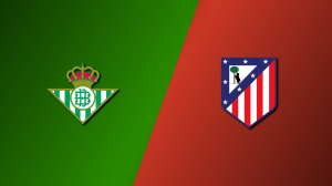 Real Betis vs. Atlético Madrid