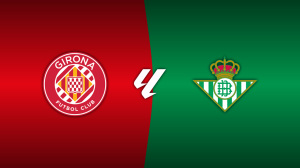 Girona vs. Real Betis
