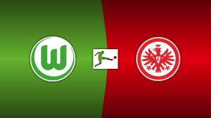 VfL Wolfsburg vs. Eintracht Frankfurt